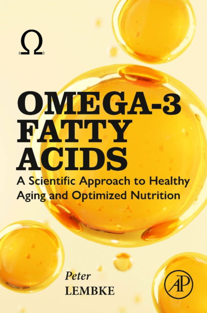 Cover for Lembke, Peter, PhD (President, Beps Holding, Gersheim, Germany) · Omega-3 Fatty Acids: A Scientific Approach to Healthy Aging and Optimized Nutrition (Paperback Book) (2024)