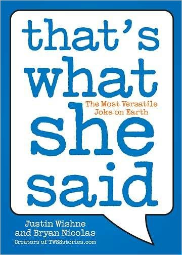 Cover for Justin Wishne · That's What She Said: the Most Versatile Joke on Earth (Paperback Book) (2011)