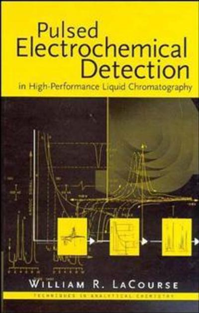 Cover for LaCourse, William R. (University of Maryland Baltimore County) · Pulsed Electrochemical Detection in High-Performance Liquid Chromatography - Techniques in Analytical Chemistry (Hardcover Book) (1997)