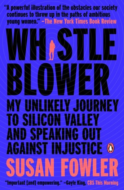 Whistleblower: My Unlikely Journey to Silicon valley and Speaking Out Against Injustice - Susan Fowler - Kirjat - Penguin Putnam Inc - 9780525560142 - tiistai 16. helmikuuta 2021
