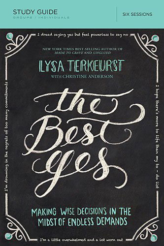 The Best Yes Study Guide with DVD: Making Wise Decisions in the Midst of Endless Demands - Lysa TerKeurst - Książki - HarperChristian Resources - 9780529108142 - 2 września 2014