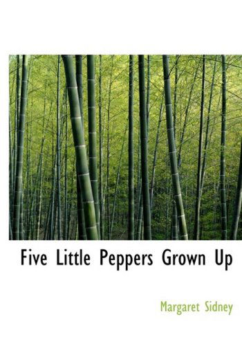 Cover for Margaret Sidney · Five Little Peppers Grown Up (Hardcover Book) [Large Print, Large Type edition] (2008)