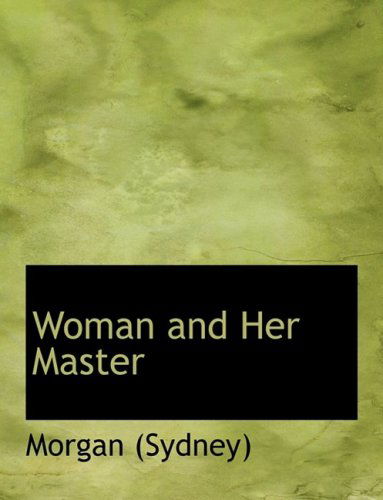 Cover for Morgan (Sydney) · Woman and Her Master (Paperback Book) [Large Print, Lrg edition] (2008)