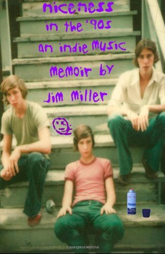 Cover for Jim Miller · Niceness in the Nineties: an Indie Music Memoir (Paperback Book) (2011)