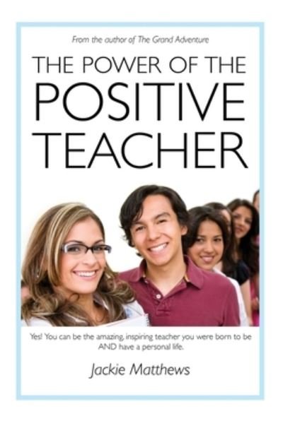 Cover for Jackie Matthews · The Power of the Positive Teacher (Paperback Book) (2019)