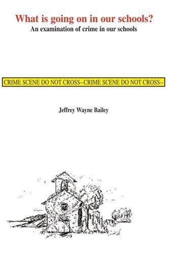 What is Going on in Our Schools?: an Examination of Crime in Our Schools - Jeffrey Bailey - Books - iUniverse - 9780595138142 - November 20, 2000