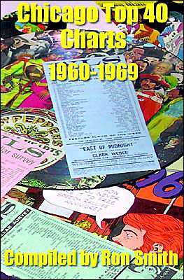 Chicago Top 40 Charts 1960-1969 - Ron Smith - Boeken - iUniverse - 9780595196142 - 1 augustus 2001