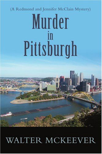 Cover for Walter Mckeever · Murder in Pittsburgh: (A Redmond and Jennifer Mcclain Mystery) (Paperback Book) (2005)