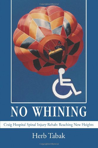 Cover for Herb Tabak · No Whining: Craig Hospital Spinal Injury Rehab: Reaching New Heights (Paperback Book) (2005)