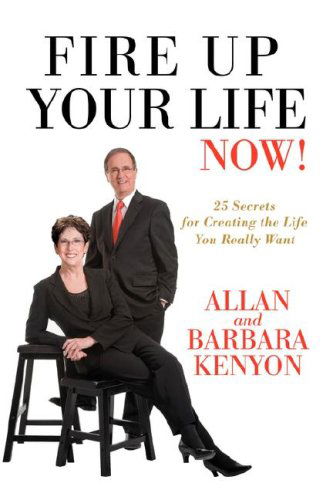 Cover for Barbara Kenyon · Fire Up Your Life Now!: 25 Secrets for Creating the Life You Really Want (Paperback Book) (2008)