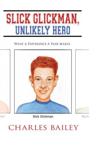 Cover for Charles Bailey · Slick Glickman, Unlikely Hero: What a Difference a Year Makes (Pocketbok) (2008)