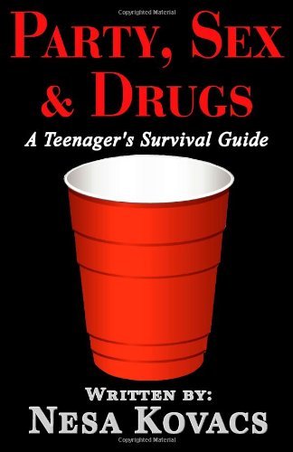 Cover for Nesa Kovacs · Party, Sex &amp; Drugs &quot;A Teenager's Survival Guide&quot; (Pocketbok) (2011)