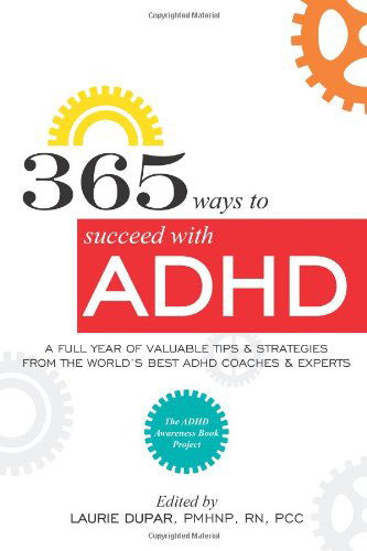 Cover for Laurie Moore Skillings · 365 Ways to Succeed with Adhd: a Full Year of Valuable Tips and Strategies from the World's Best Coaches and Experts (Paperback Book) (2011)