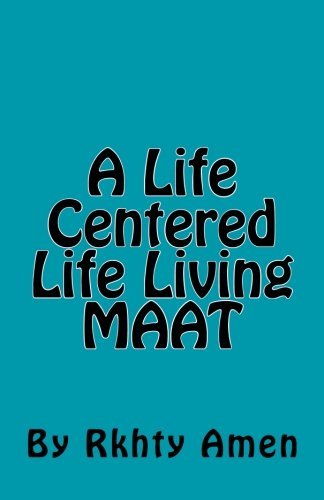 Cover for Rkhty Amen · A Life Centered Life Living Maat (Paperback Book) (2012)