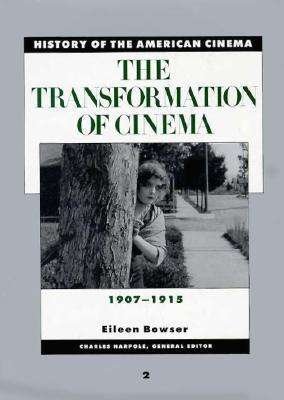 Cover for Eileen Bowser · History of the American Cinema: the Transformation of Cinema, 1907-1915 (Hardcover Book) (1990)