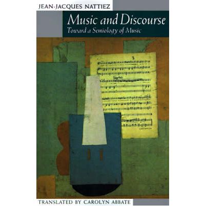 Cover for Jean-Jacques Nattiez · Music and Discourse: Toward a Semiology of Music (Taschenbuch) (1990)