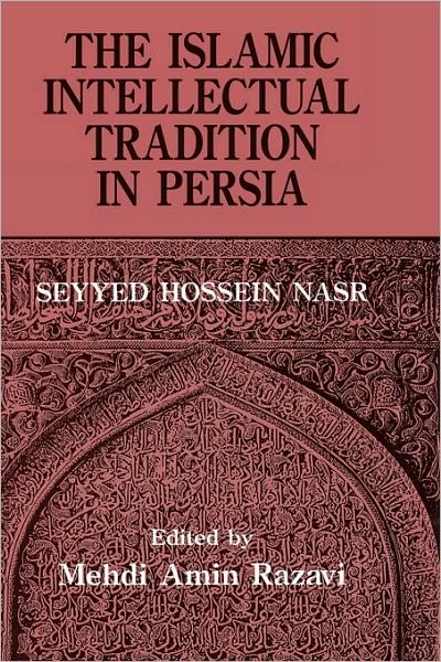 The Islamic Intellectual Tradition in Persia - Mehdi Amin Razavi Aminrazavi - Boeken - Taylor & Francis Ltd - 9780700703142 - 4 juli 1996