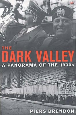 The Dark Valley - Piers Brendon - Books - Vintage - 9780712667142 - March 1, 2001