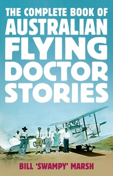 Cover for Bill Marsh · The Complete Book of Australian Flying Doctor Stories (Paperback Book) (2018)