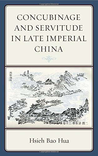 Concubinage and Servitude in Late Imperial China - Hsieh Bao Hua - Kirjat - Lexington Books - 9780739145142 - keskiviikko 18. kesäkuuta 2014