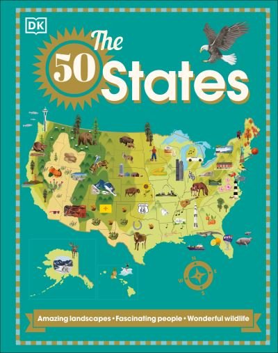 Cover for Dk · The 50 States: Amazing landscapes. Fascinating people. Wonderful wildlife (Gebundenes Buch) (2021)