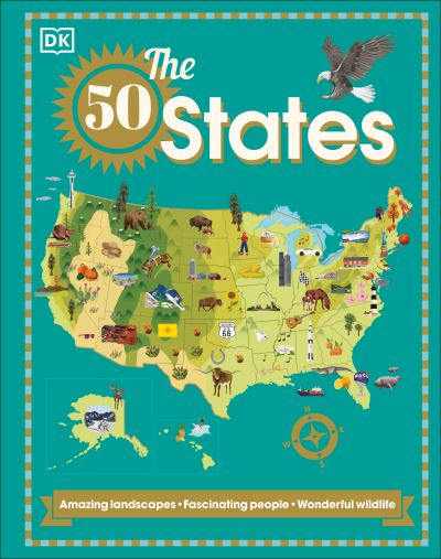 The 50 States: Amazing landscapes. Fascinating people. Wonderful wildlife - Dk - Books - DK - 9780744037142 - November 2, 2021