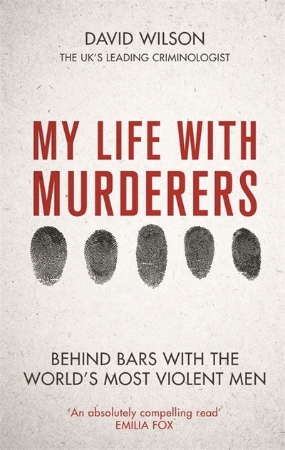 Cover for David Wilson · My Life with Murderers: Behind Bars with the World's Most Violent Men (Hardcover Book) (2019)