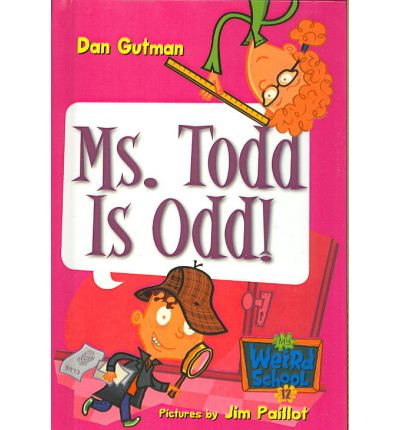 Cover for Dan Gutman · Ms. Todd is Odd! (My Weird School) (Hardcover Book) (2006)