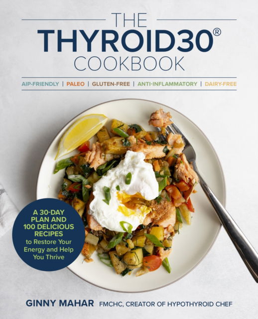 Cover for Ginny Mahar · The Thyroid30® Cookbook: A 30-Day Plan and 100 Delicious Recipes to Restore Your Energy and Help You Thrive (Paperback Book) (2026)