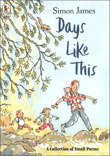 Days Like This: a Collection of Small Poems - Simon James - Books - Candlewick Press (MA) - 9780763623142 - March 3, 2005