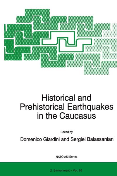 Cover for Domenico Giardini · Historical and Prehistorical Earthquakes in the Caucasus - Nato Science Partnership Subseries: 2 (Hardcover Book) (1997)