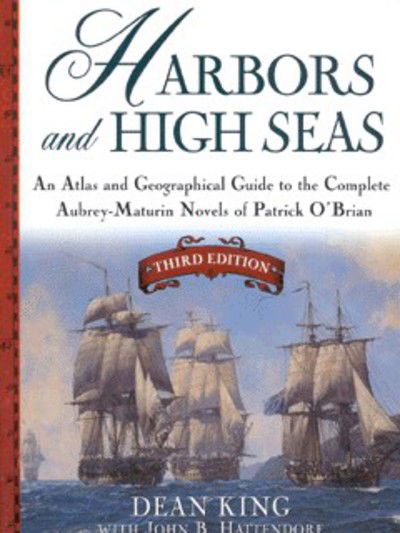 Cover for Dean King · Harbors and High Seas: Map Book and Geographical Guide to the Aubrey / Maturin Novels of Patrick O'Brian (Pocketbok) [2 Revised edition] (2000)