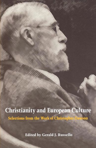 Christianity and European Culture: Selections from the Work of Christopher Dawson - Christopher Dawson - Livres - The Catholic University of America Press - 9780813209142 - 1 octobre 1998