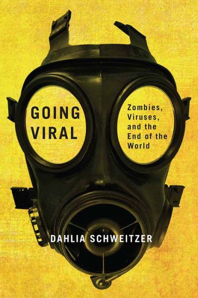 Cover for Dahlia Schweitzer · Going Viral: Zombies, Viruses, and the End of the World (Paperback Book) (2018)