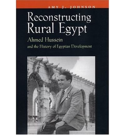 Cover for Amy Johnson · Reconstructing Rural Egypt: Ahmed Hussein and the History of Egyptian Development - Contemporary Issues in the Middle East (Hardcover bog) (2004)