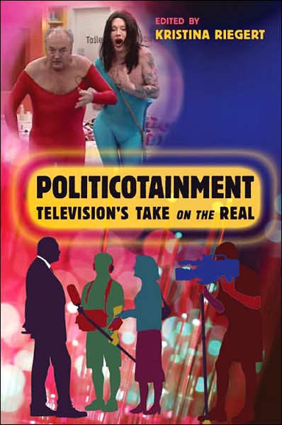 Cover for Politicotainment: Television's Take on the Real - Popular Culture and Everyday Life (Paperback Book) (2007)