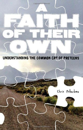 Cover for Chris Folmsbee · A Faith of Their Own: Understanding the Common Cry of Preteens (Paperback Book) (2013)