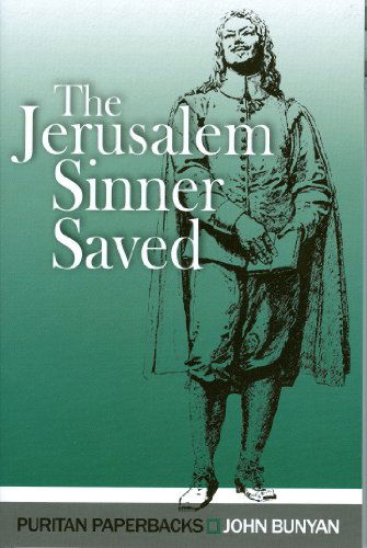 Cover for John Bunyan · The Jerusalem Sinner Saved (Puritan Paperbacks) (Paperback Book) [Reprint edition] (2005)