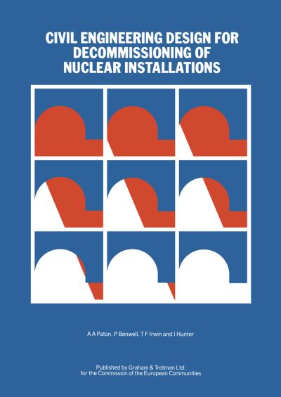 Cover for A a Paton · Civil Engineering Design for Decommissioning of Nuclear Installations (Paperback Book) [Softcover reprint of the original 1st ed. 1984 edition] (1984)