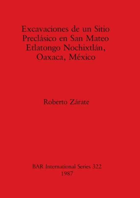 Cover for Roberto Za?rate · Excavaciones de un sitio precla?sico en San Mateo Etlatongo, Nochixtla?n, Oaxaca, Me?xico (N/A) (1987)