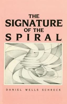 Cover for Daniel Wells Schreck · The signature of the spiral (Bok) [1st edition] (2016)