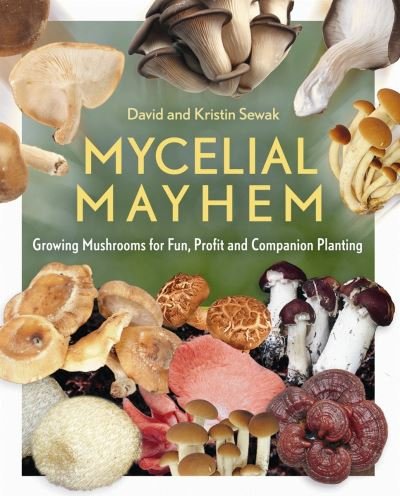 Cover for David Sewak · Mycelial Mayhem: Growing Mushrooms for Fun, Profit and Companion Planting (Pocketbok) (2016)