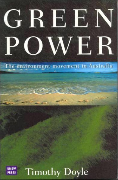 Green Power: the Environmental Movement in Australia - Tim Doyle - Books - UNSW Press - 9780868407142 - May 1, 2000