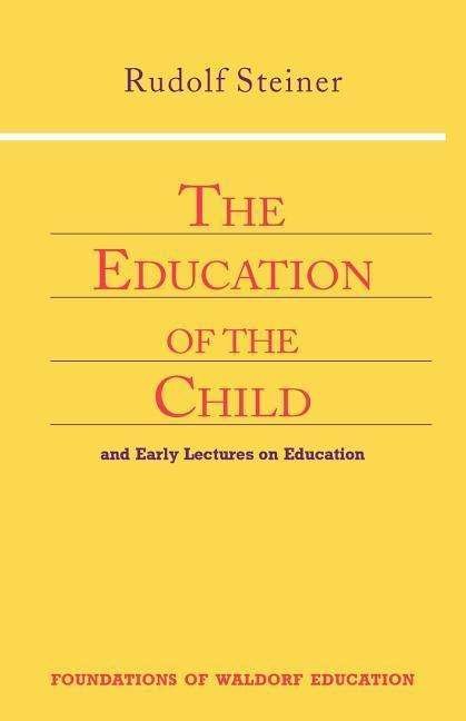 Cover for Rudolf Steiner · Education of the Child: And Early Lectures on Education - Foundations of Waldorf Education (Pocketbok) (1996)