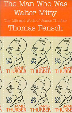 Cover for Thomas Fensch · The Man Who Was Walter Mitty: the Life and Work of James Thurber (Paperback Book) (2001)