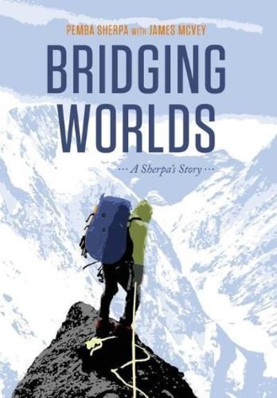 Cover for Pemba Sherpa James McVey · Bridging Worlds: (Hardcover Book) (2019)
