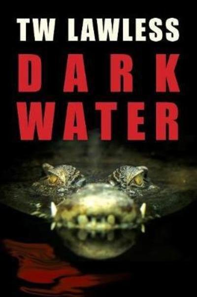 Dark Water - Peter Clancy - TW Lawless - Livros - Campanile Publishing - 9780994265142 - 14 de março de 2018