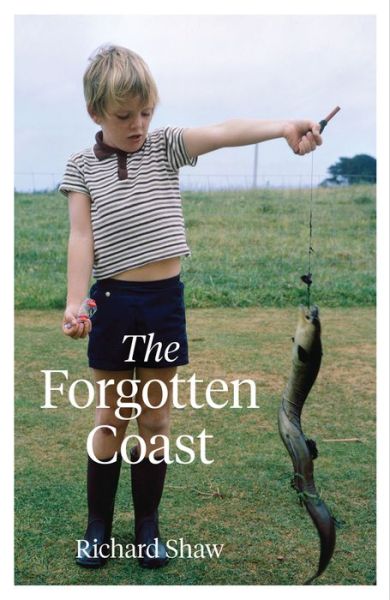 The Forgotten Coast - Richard Shaw - Books - Massey University Press - 9780995143142 - November 11, 2021