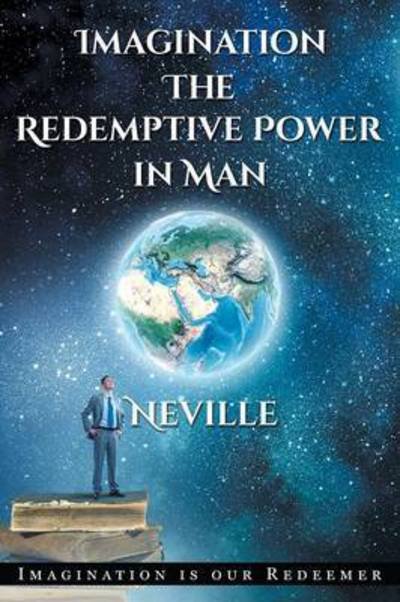 Cover for Neville Goddard · Neville Goddard: Imagination: The Redemptive Power in Man: Imagining Creates Reality (Paperback Book) (2016)