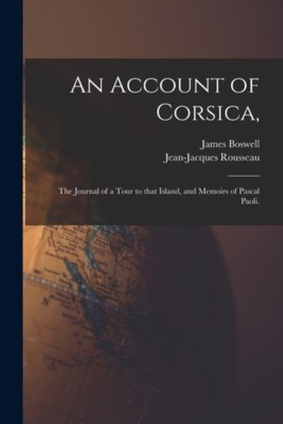 Cover for James 1740-1795 Boswell · An Account of Corsica,: the Journal of a Tour to That Island, and Memoirs of Pascal Paoli. (Paperback Book) (2021)